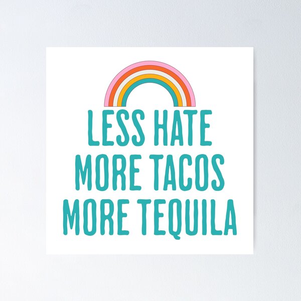 More Tequila More Tacos More Love Less Hate T-Shirt More Tequila More Tacos More Love Less Hate T-Shirt