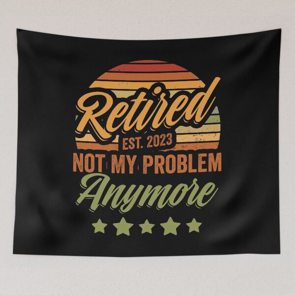 Artikelvorschau, Retired Est 2023 Lustiger Rentner-Humor, nicht mehr mein Problem entworfen und verkauft von Nessshirts.