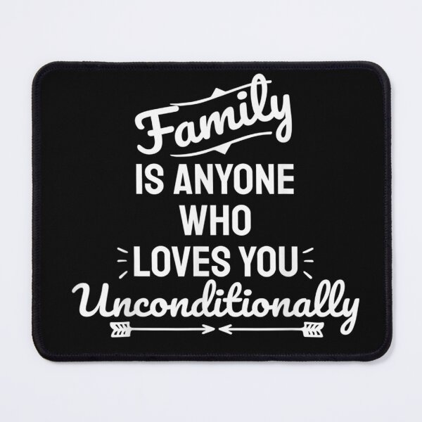 Item preview, Family Is Anyone Who Loves You Unconditionally T-Shirt designed and sold by Larcossee ⭐⭐⭐⭐⭐.