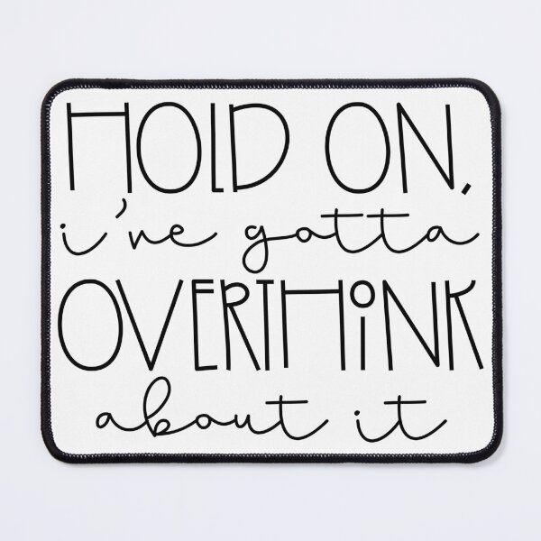 Item preview, Hang On I've Gotta Overthink About It designed and sold by NessiCreates.