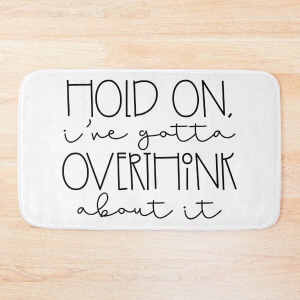 Item preview, Hang On I've Gotta Overthink About It designed and sold by NessiCreates.