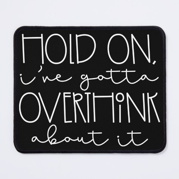 Item preview, Hang On I've Gotta Overthink About It designed and sold by NessiCreates.