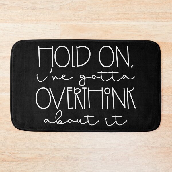 Item preview, Hang On I've Gotta Overthink About It designed and sold by NessiCreates.