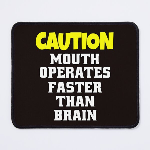 Item preview, Funny Sarcastic Humor Caution Mouth Operates Faster Than Brain designed and sold by fantasticdesign.