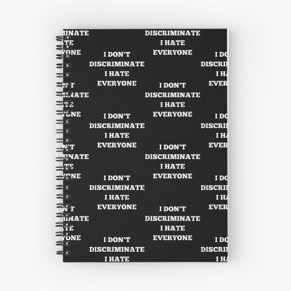 Item preview, I DONT DISCRIMINATE I HATE EVERYONE, suck, funny, trending, OFFENSIVE designed and sold by AkBrokeBikes.