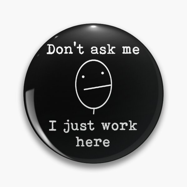 Item preview, Don't Ask Me I Just Work Here Sarcastic Workplace Humor designed and sold by fizzypoptees.