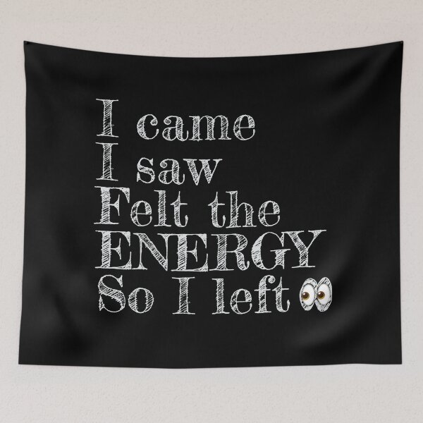 Item preview, I came I saw felt the energy so I left designed and sold by Giovanni-c.