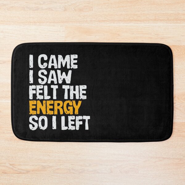 Item preview, I came I saw felt the energy so I left designed and sold by Giovanni-c.