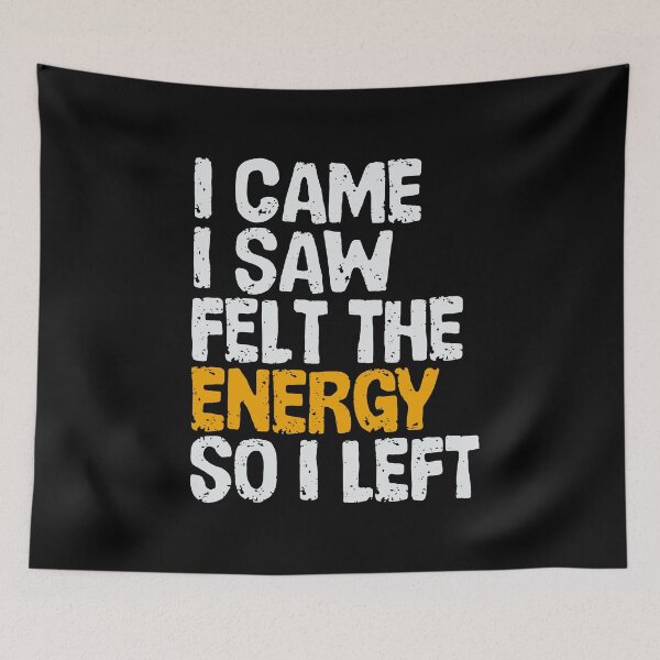 Item preview, I came I saw felt the energy so I left designed and sold by Giovanni-c.
