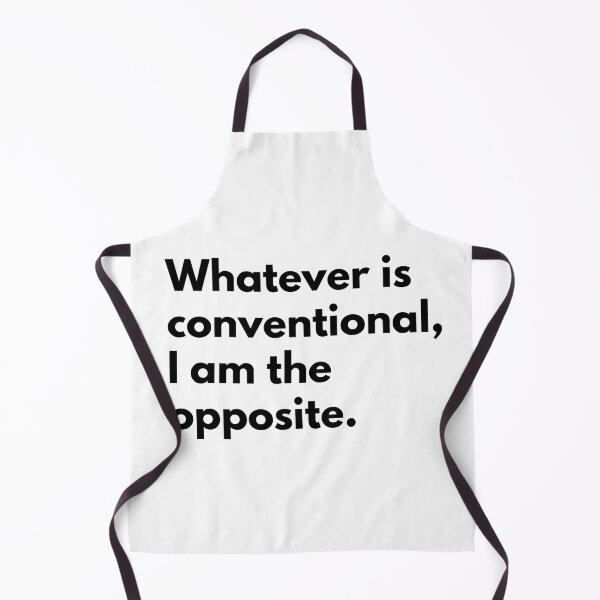 Item preview, Whatever is conventional, I am the opposite. designed and sold by Dj Gavric998.