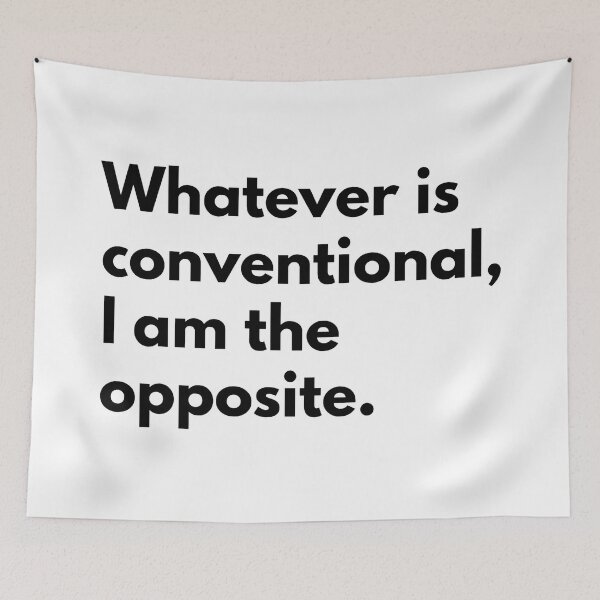 Item preview, Whatever is conventional, I am the opposite. designed and sold by Dj Gavric998.