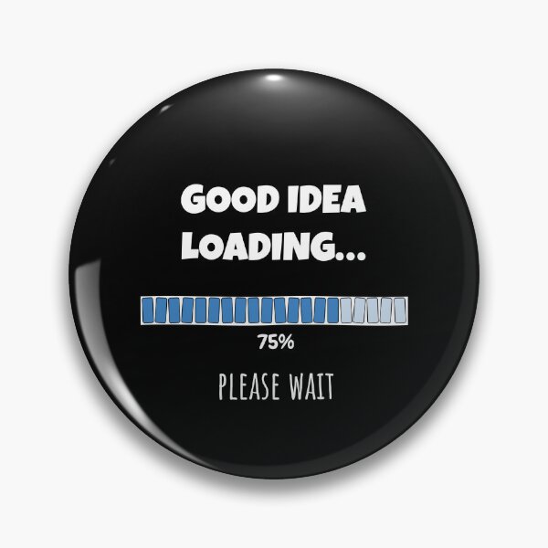 Item preview, Good Idea Loading... Please wait | Funny and witty loading bar text design designed and sold by ArtworkbyEmmy.