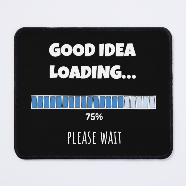 Item preview, Good Idea Loading... Please wait | Funny and witty loading bar text design designed and sold by ArtworkbyEmmy.