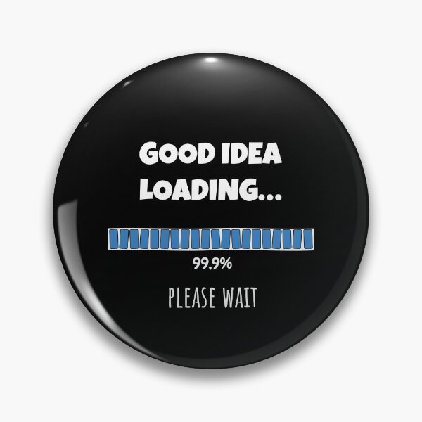 Item preview, Good Idea Loading... Please wait | Funny and witty loading bar text design designed and sold by ArtworkbyEmmy.