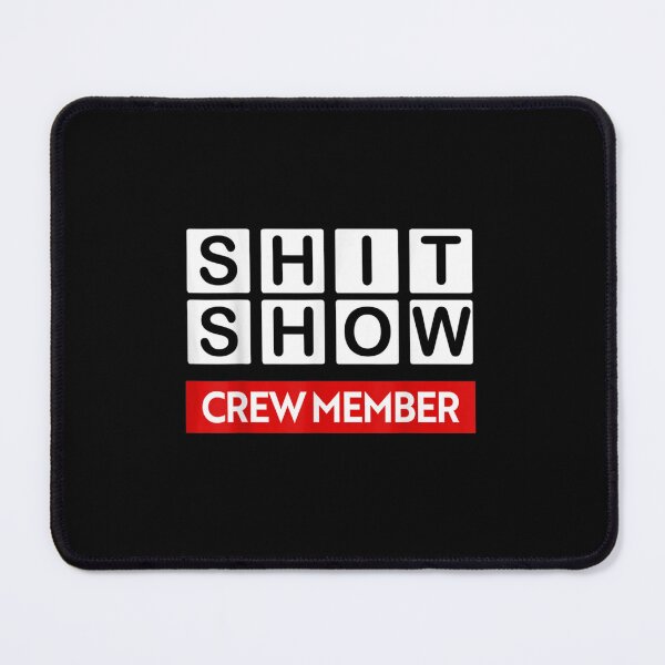 Item preview, Shit Show Crew Member designed and sold by ✔️   Disney    ✔️.