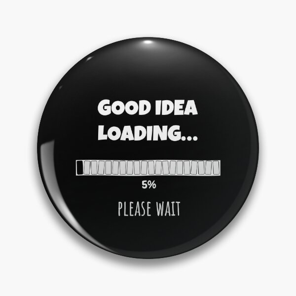 Item preview, Good Idea Loading... Please wait | Funny and witty loading bar text design designed and sold by ArtworkbyEmmy.