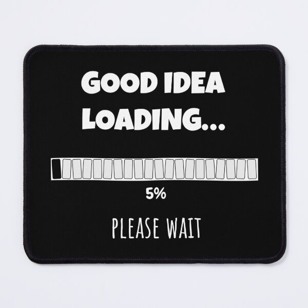Item preview, Good Idea Loading... Please wait | Funny and witty loading bar text design designed and sold by ArtworkbyEmmy.