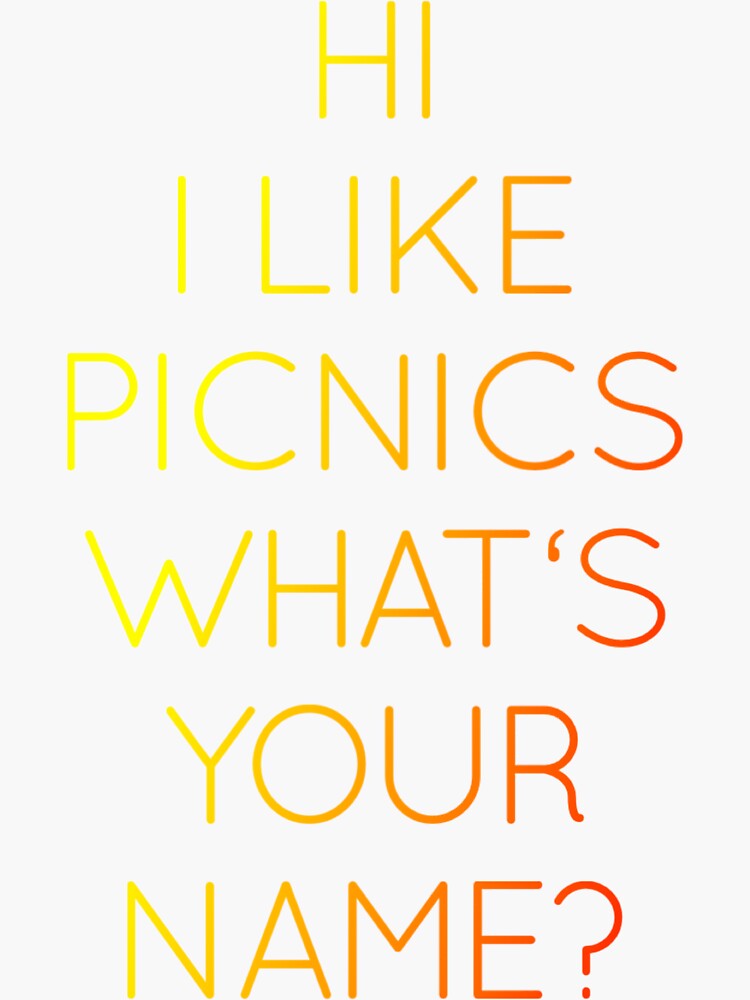 "Hi I Like Picnics What's Your Name?" Sticker for Sale by