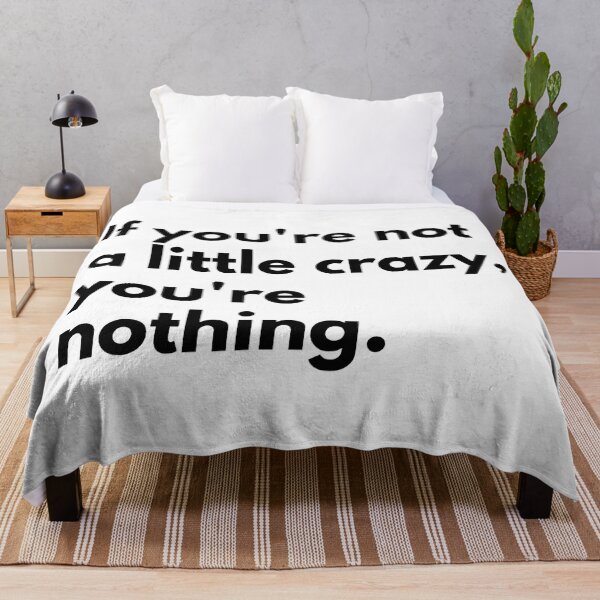 Item preview, If you're not a little crazy, you're nothing. designed and sold by Dj Gavric998.