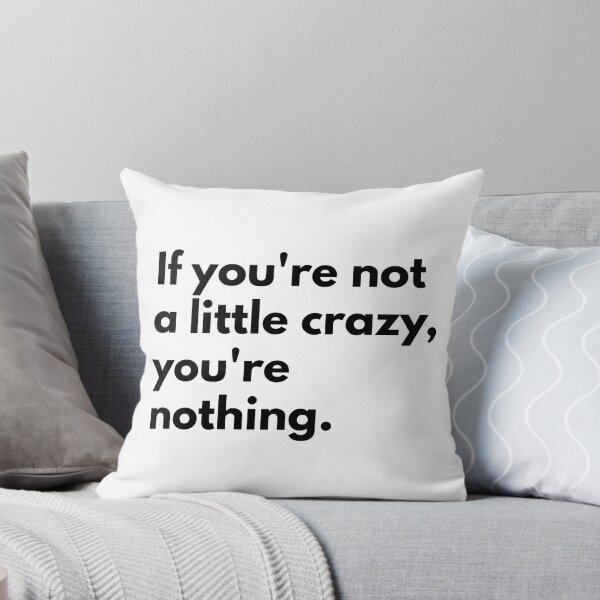 Item preview, If you're not a little crazy, you're nothing. designed and sold by Dj Gavric998.