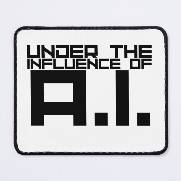Item preview, Under the Influence of A.I. (Artificial Intelligence) designed and sold by It's On Backwards.