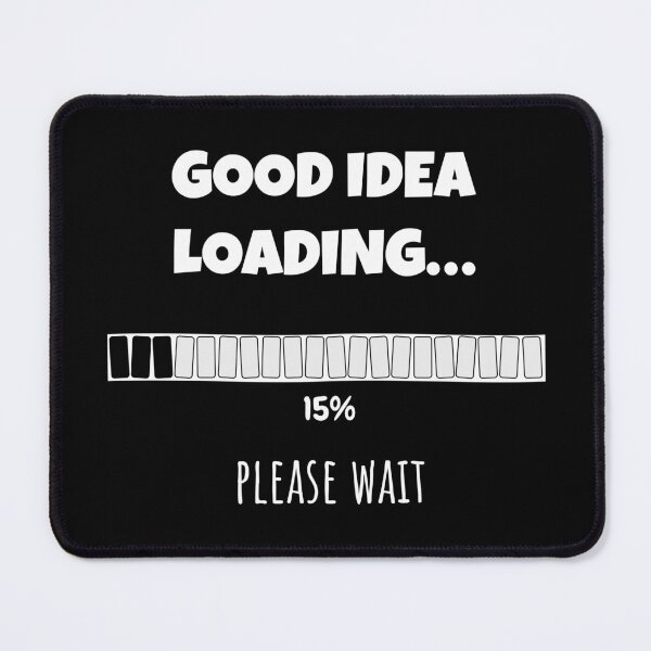 Item preview, Good Idea Loading... Please wait | Funny and witty loading bar text design designed and sold by ArtworkbyEmmy.