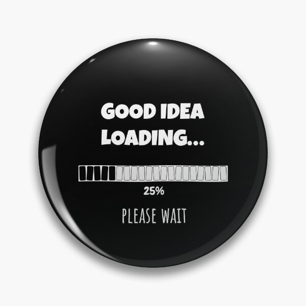 Item preview, Good Idea Loading... Please wait | Funny and witty loading bar text design designed and sold by ArtworkbyEmmy.