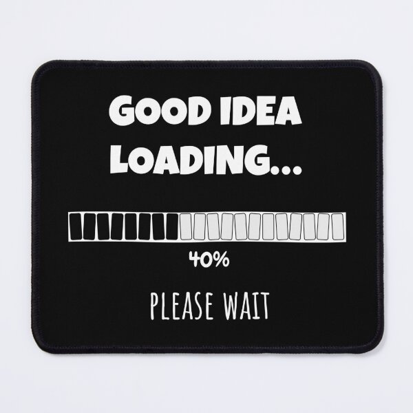 Item preview, Good Idea Loading... Please wait | Funny and witty loading bar text design designed and sold by ArtworkbyEmmy.