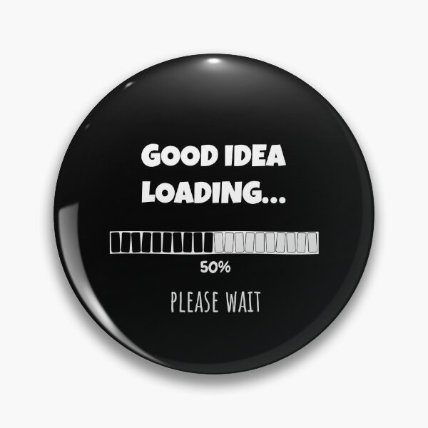 Item preview, Good Idea Loading... Please wait | Funny and witty loading bar text design designed and sold by ArtworkbyEmmy.