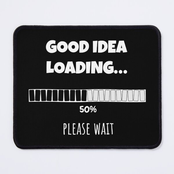Item preview, Good Idea Loading... Please wait | Funny and witty loading bar text design designed and sold by ArtworkbyEmmy.