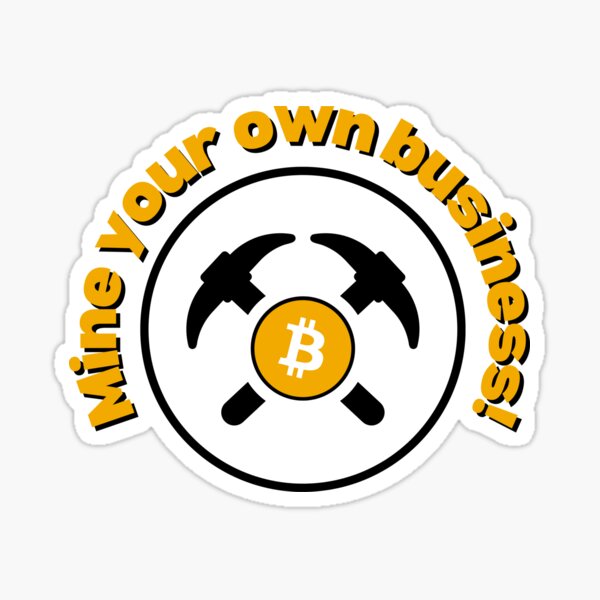 Item preview, Bitcoin mine your own business!  designed and sold by DogecoinCloset.