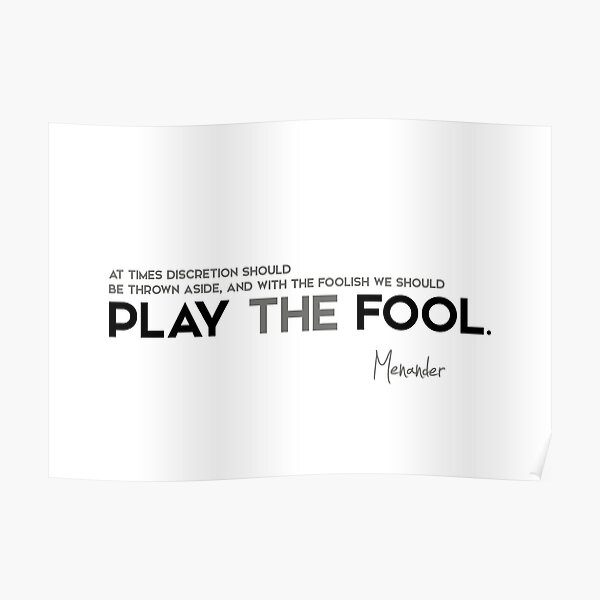 play the fool - menander Poster