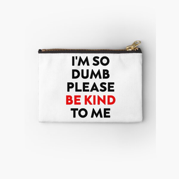 Item preview, i'm so dumb please be kind to me designed and sold by hagawi.