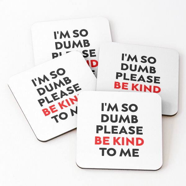 Item preview, i'm so dumb please be kind to me designed and sold by hagawi.