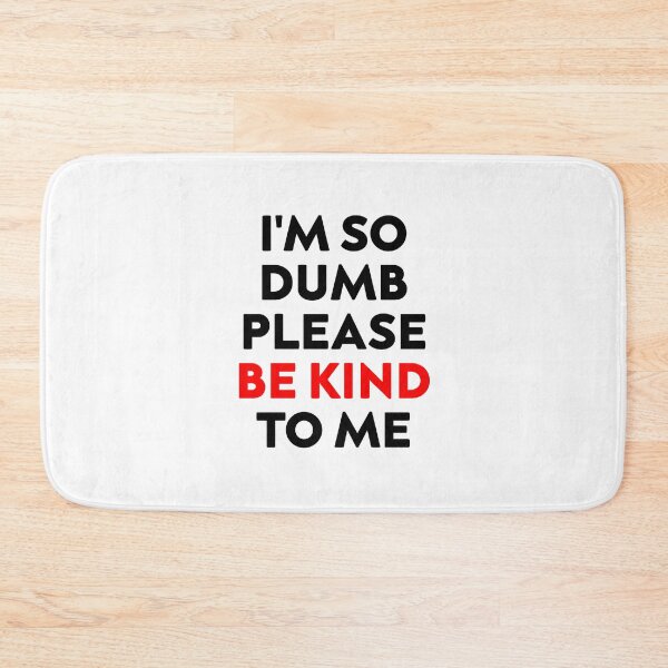 Item preview, i'm so dumb please be kind to me designed and sold by hagawi.