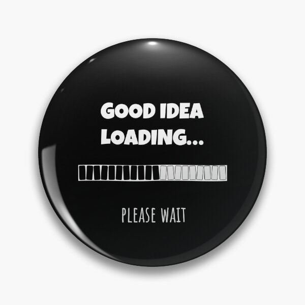 Item preview, Good Idea Loading... Please wait | Funny and witty loading bar text design designed and sold by ArtworkbyEmmy.