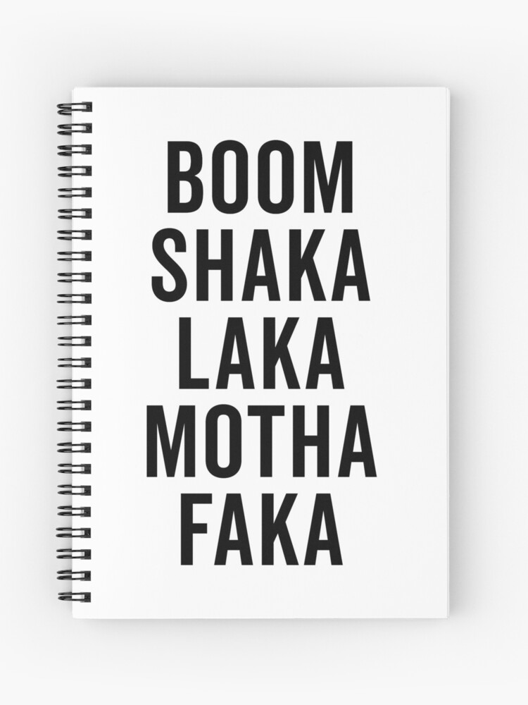 Boom Shaka Laka Funny Quote Spiral Notebook By Quarantine81