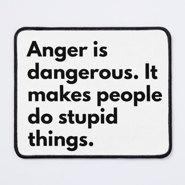 Item preview, Anger is dangerous. It makes people do stupid things. designed and sold by Dj Gavric998.