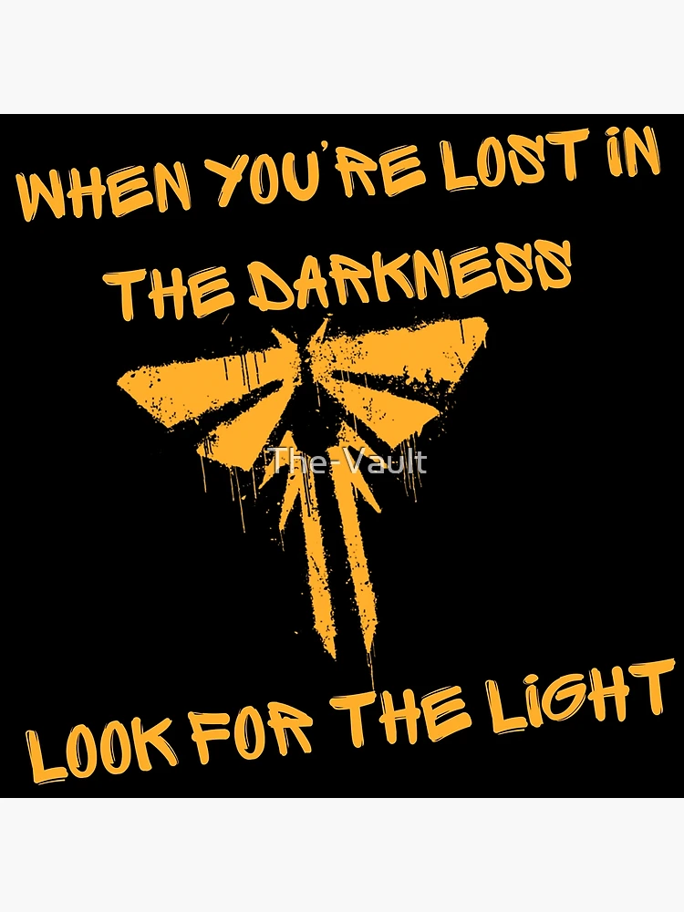 Action-adventure game - The Last Of Us Pin Fireflies logo Button Badge When  you're lost in the darkness, look for the light. - AliExpress