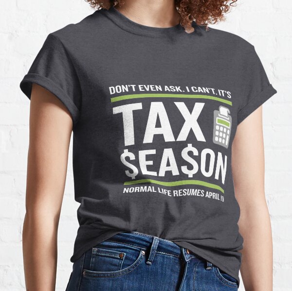 CPA Accountant Tax Season Funny Fun Quote Classic T-Shirt