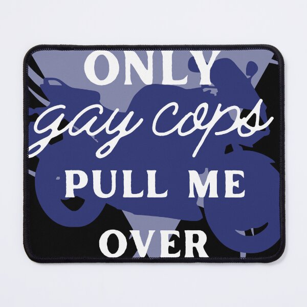 Item preview, Only Gay Cops Pull Me Over meme request design designed and sold by 18thCircusCat.