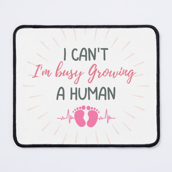 Item preview, I Can't I'm Busy Growing A Human designed and sold by marcoliyp.