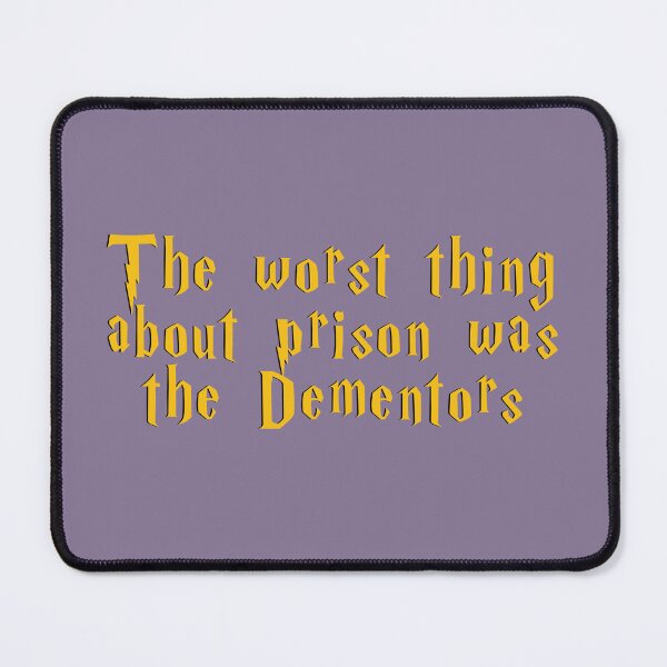 Item preview, The Worst Thing a About Prison Was The Dementors designed and sold by thebcarts.
