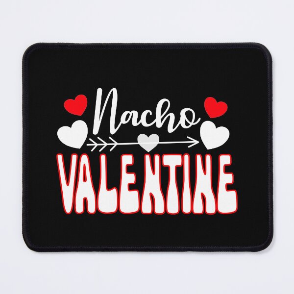Item preview, Nacho Valentine Funny Anti Valentine's Day Humor designed and sold by SharpThreadZ.