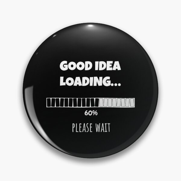 Item preview, Good Idea Loading... Please wait | Funny and witty loading bar text design designed and sold by ArtworkbyEmmy.
