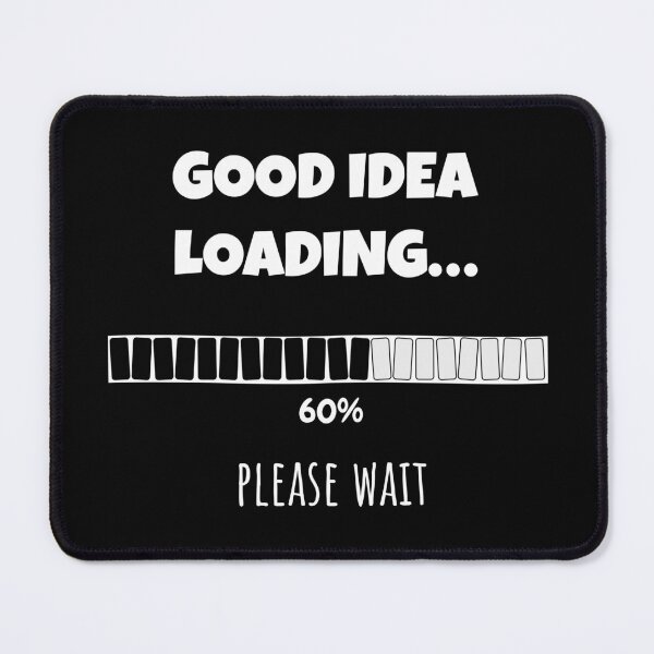 Item preview, Good Idea Loading... Please wait | Funny and witty loading bar text design designed and sold by ArtworkbyEmmy.