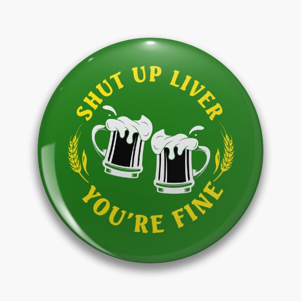 Item preview, Shut Up Liver You're Fine Funny St. Patrick's Day Dark Beer Lover designed and sold by SharpThreadZ.