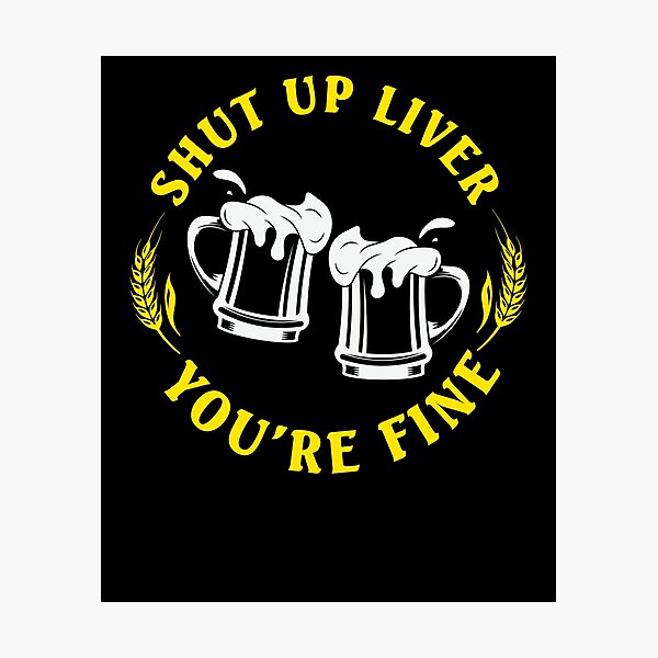 Item preview, Shut Up Liver You're Fine Funny St. Patrick's Day Dark Beer Lover designed and sold by SharpThreadZ.