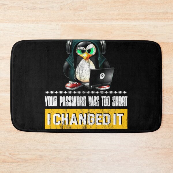 Item preview, Your Password Was To Shoort - I Changed It for Linux Hackers designed and sold by Cedinho.