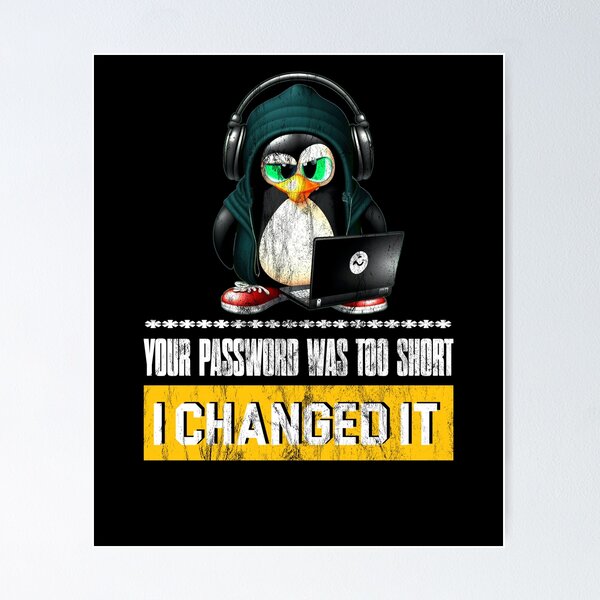 Item preview, Tu contraseña era demasiado corta - La he cambiado para los hackers de Linux designed and sold by Cedinho.